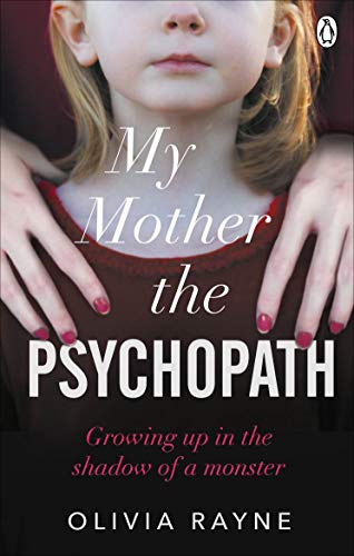 My Mother, the Psychopath: Growing up in the shadow of a monster von Ebury Press